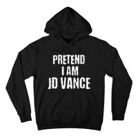 Funny Pretend I Am Jd Vance Political Costume Hoodie