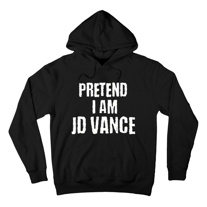 Funny Pretend I Am Jd Vance Political Costume Hoodie