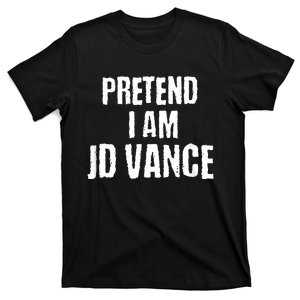 Funny Pretend I Am Jd Vance Political Costume T-Shirt