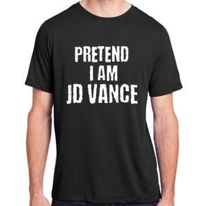 Funny Pretend I Am Jd Vance Political Costume Adult ChromaSoft Performance T-Shirt