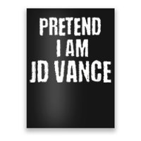 Funny Pretend I Am Jd Vance Political Costume Poster