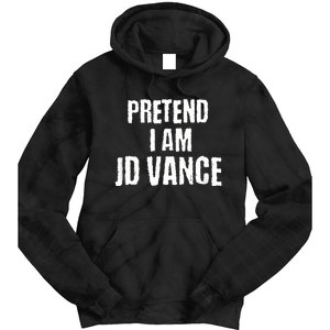 Funny Pretend I Am Jd Vance Political Costume Tie Dye Hoodie