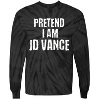 Funny Pretend I Am Jd Vance Political Costume Tie-Dye Long Sleeve Shirt