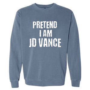 Funny Pretend I Am Jd Vance Political Costume Garment-Dyed Sweatshirt