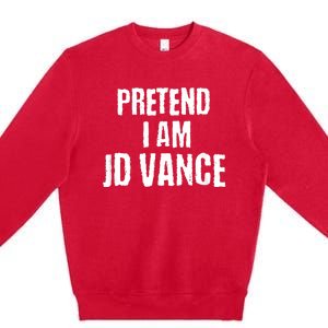 Funny Pretend I Am Jd Vance Political Costume Premium Crewneck Sweatshirt