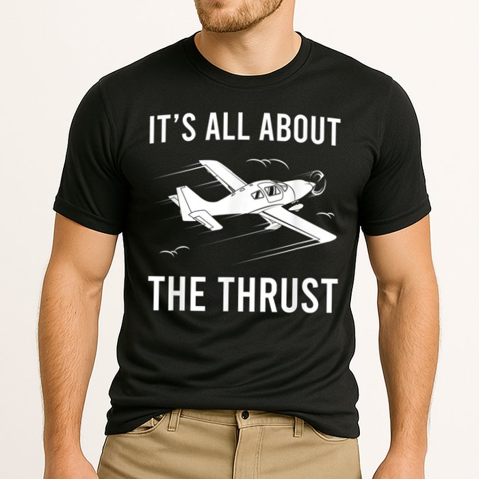 Funny Pilot It's All About The Thrust Airplane Pilot Performance Shirt