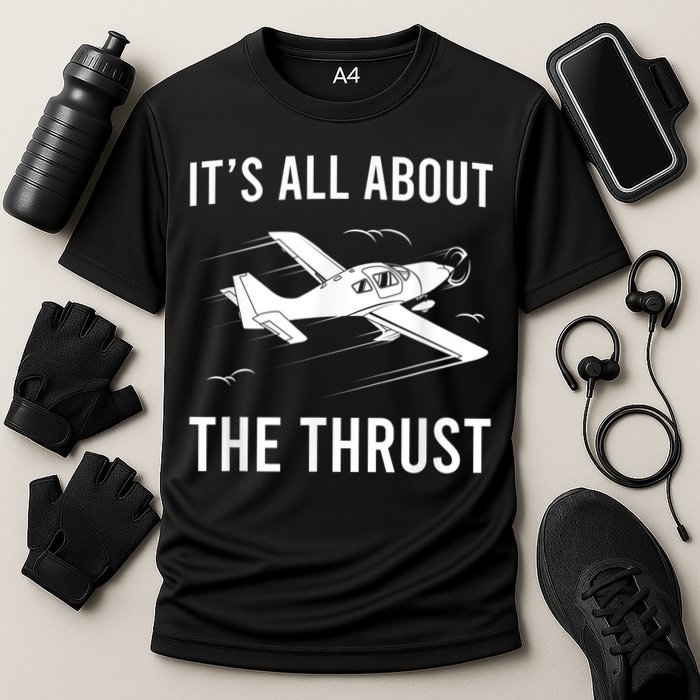 Funny Pilot It's All About The Thrust Airplane Pilot Performance Shirt
