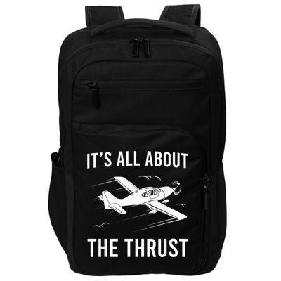 Funny Pilot It's All About The Thrust Airplane Pilot Impact Tech Backpack