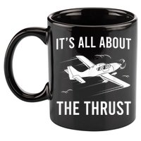 Funny Pilot It's All About The Thrust Airplane Pilot 11oz C Handle Ceramic Mug