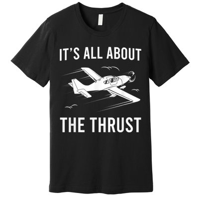 Funny Pilot It's All About The Thrust Airplane Pilot Premium T-Shirt