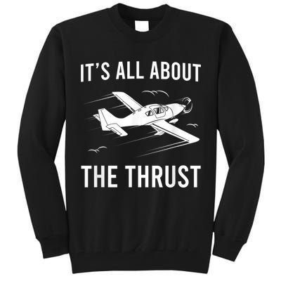 Funny Pilot It's All About The Thrust Airplane Pilot Tall Sweatshirt