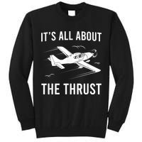 Funny Pilot It's All About The Thrust Airplane Pilot Tall Sweatshirt
