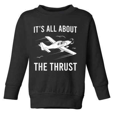 Funny Pilot It's All About The Thrust Airplane Pilot Toddler Sweatshirt