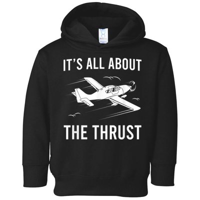 Funny Pilot It's All About The Thrust Airplane Pilot Toddler Hoodie