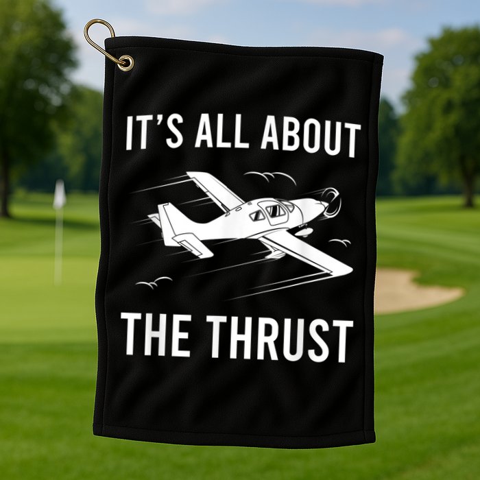 Funny Pilot It's All About The Thrust Airplane Pilot Golf Towel