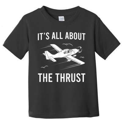Funny Pilot It's All About The Thrust Airplane Pilot Toddler T-Shirt