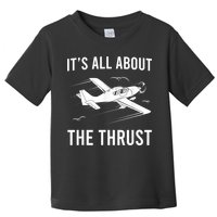Funny Pilot It's All About The Thrust Airplane Pilot Toddler T-Shirt
