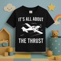 Funny Pilot It's All About The Thrust Airplane Pilot Toddler T-Shirt