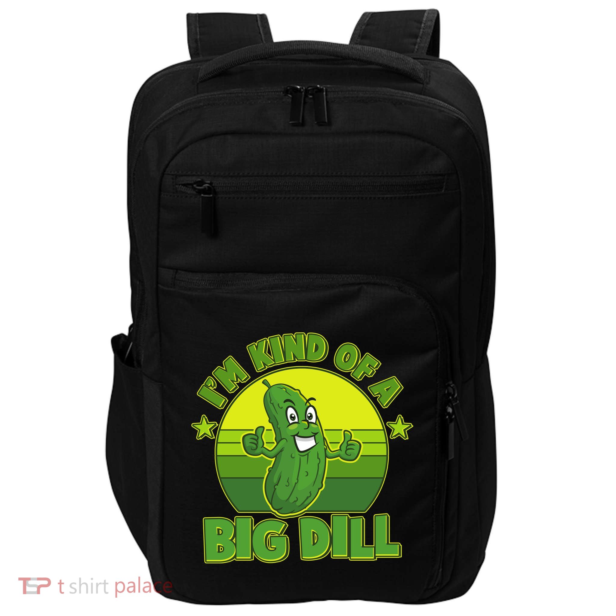 Funny Pickle I'm Kind Of A Big Dill Impact Tech Backpack