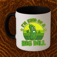 Funny Pickle I'm Kind Of A Big Dill Mug
