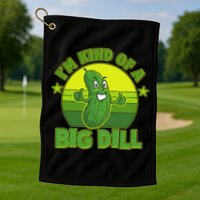 Funny Pickle I'm Kind Of A Big Dill Golf Towel