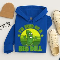 Funny Pickle I'm Kind Of A Big Dill Hoodie