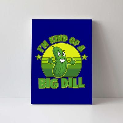 Funny Pickle I'm Kind Of A Big Dill Canvas