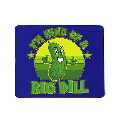 Funny Pickle I'm Kind Of A Big Dill Mousepad