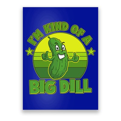 Funny Pickle I'm Kind Of A Big Dill Poster