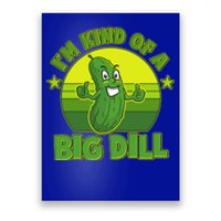 Funny Pickle I'm Kind Of A Big Dill Poster