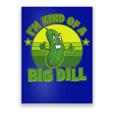 Funny Pickle I'm Kind Of A Big Dill Poster