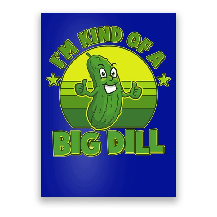 Funny Pickle I'm Kind Of A Big Dill Poster