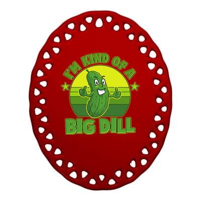 Funny Pickle I'm Kind Of A Big Dill Ceramic Oval Ornament