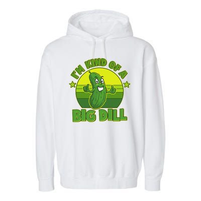 Funny Pickle I'm Kind Of A Big Dill Garment-Dyed Fleece Hoodie