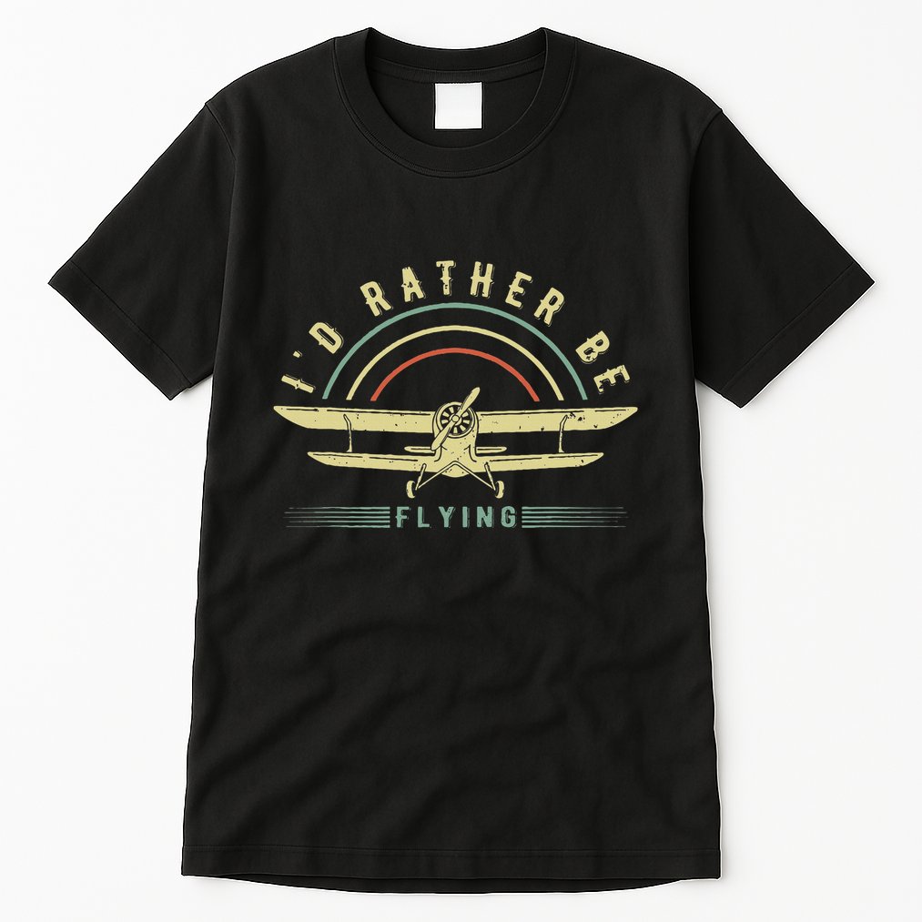 Funny Pilot I'd Rather Be Flying Airplane Pilot Gift Tall T-Shirt