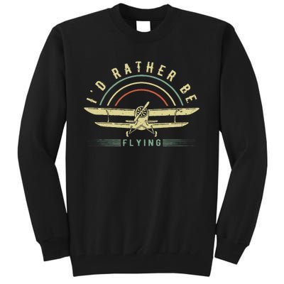 Funny Pilot I'd Rather Be Flying Airplane Pilot Gift Tall Sweatshirt