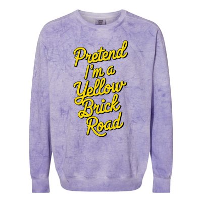 Funny Pretend IM A Yellow Brick Road Colorblast Crewneck Sweatshirt