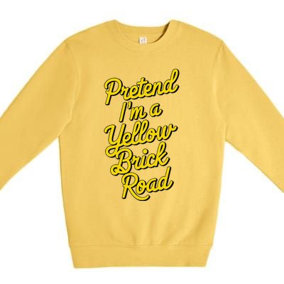 Funny Pretend IM A Yellow Brick Road Premium Crewneck Sweatshirt