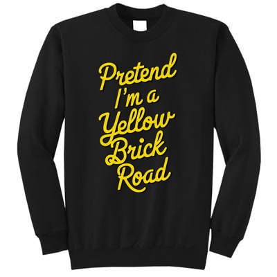 Funny Pretend IM A Yellow Brick Road Sweatshirt