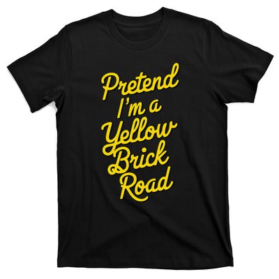 Funny Pretend IM A Yellow Brick Road T-Shirt