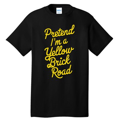 Funny Pretend IM A Yellow Brick Road Tall T-Shirt