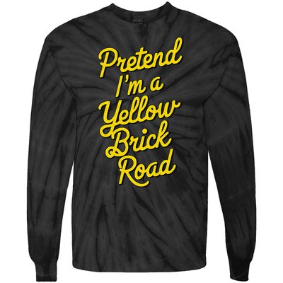 Funny Pretend IM A Yellow Brick Road Tie-Dye Long Sleeve Shirt