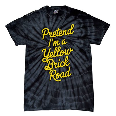 Funny Pretend IM A Yellow Brick Road Tie-Dye T-Shirt