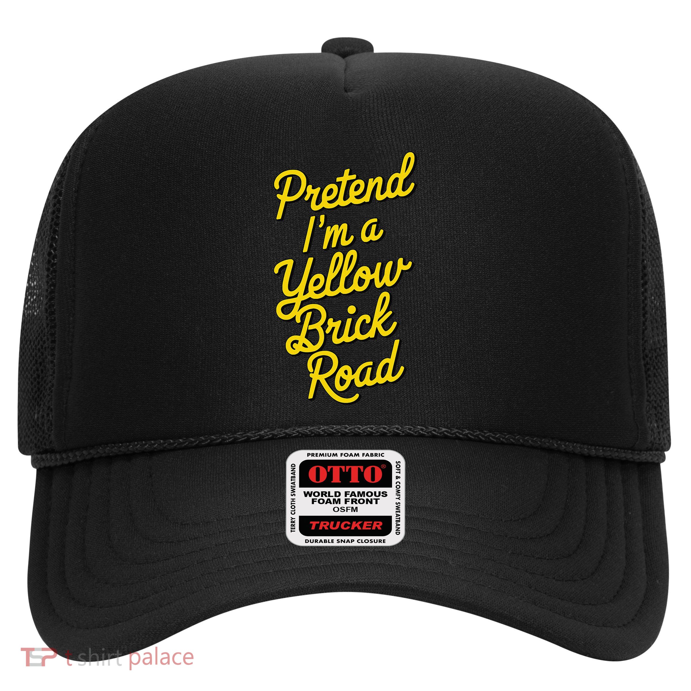 Funny Pretend IM A Yellow Brick Road Trucker Hat