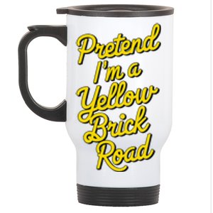 Funny Pretend IM A Yellow Brick Road Stainless Steel Travel Mug