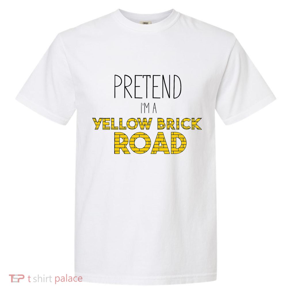 Funny Pretend IM A Yellow Brick Road Garment-Dyed Heavyweight T-Shirt