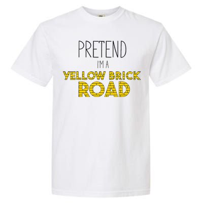 Funny Pretend IM A Yellow Brick Road Garment-Dyed Heavyweight T-Shirt