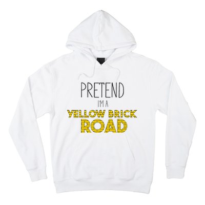 Funny Pretend IM A Yellow Brick Road Hoodie