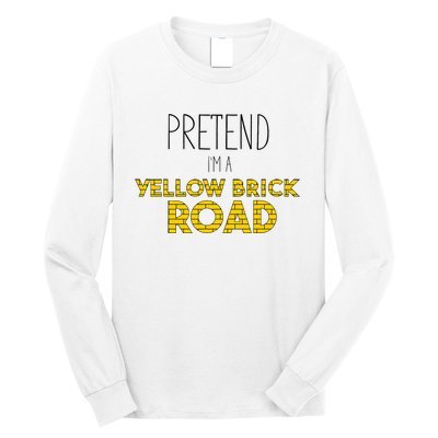 Funny Pretend IM A Yellow Brick Road Long Sleeve Shirt