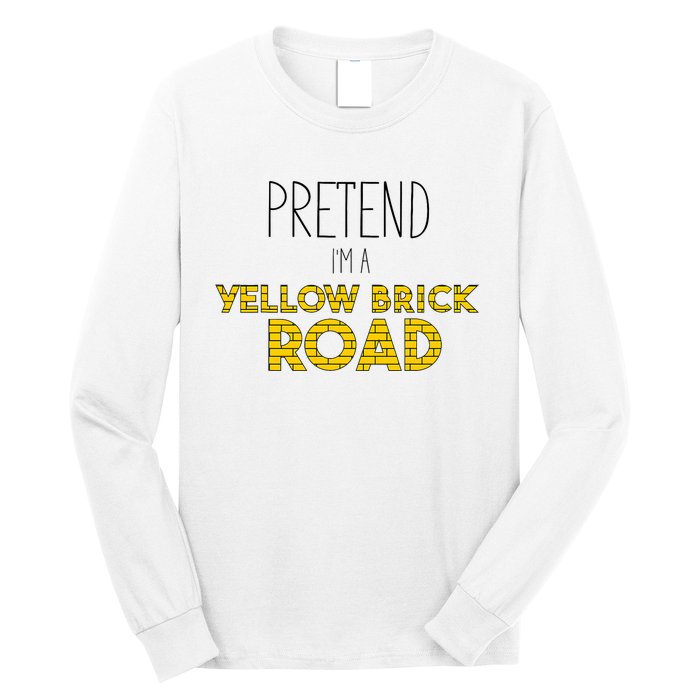 Funny Pretend IM A Yellow Brick Road Long Sleeve Shirt